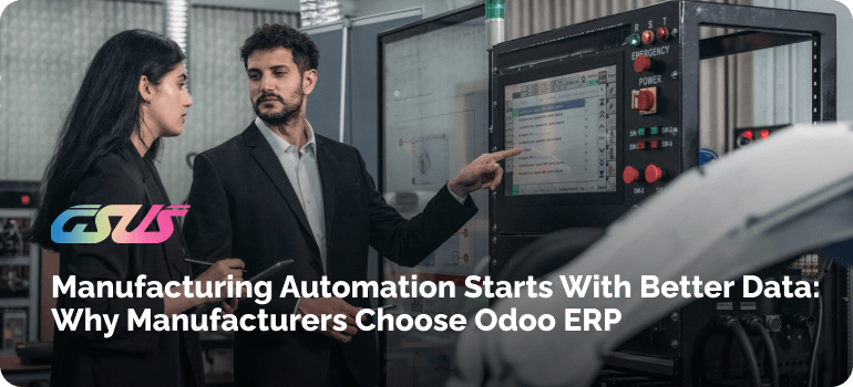 Manufacturing Automation Starts with Better Data: Why Manufacturers Choose Odoo ERP