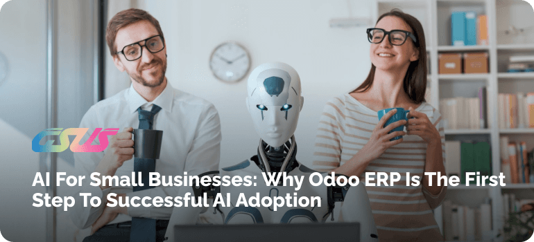 AI for Small Businesses: Why Odoo ERP Is the First Step to Successful AI Adoption