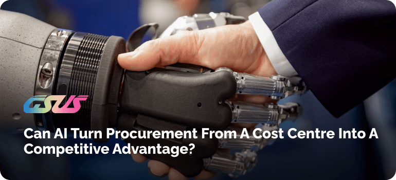 Can AI Turn Procurement from a Cost Centre into a Competitive Advantage?