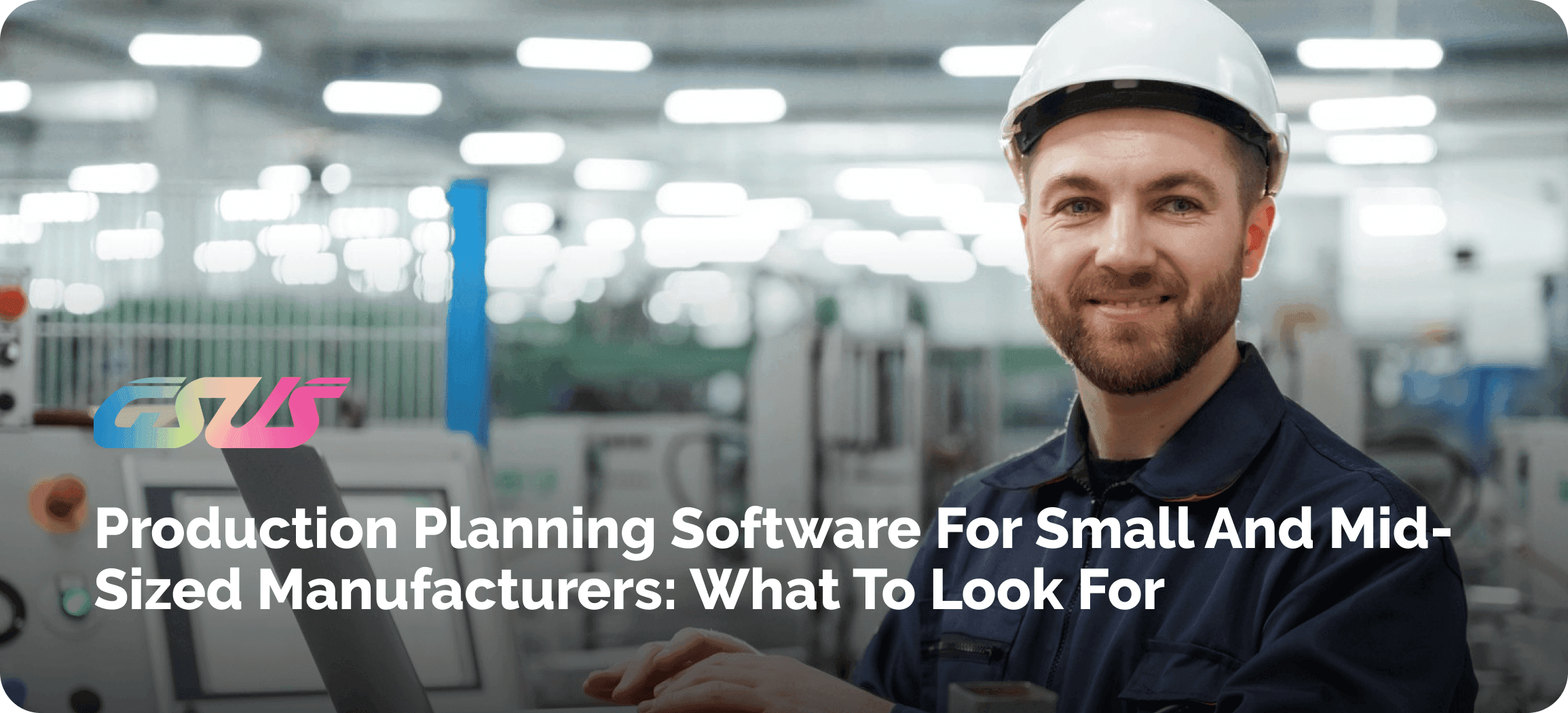 Production Planning Software for Small and Mid-Sized Manufacturers: What to Look For
